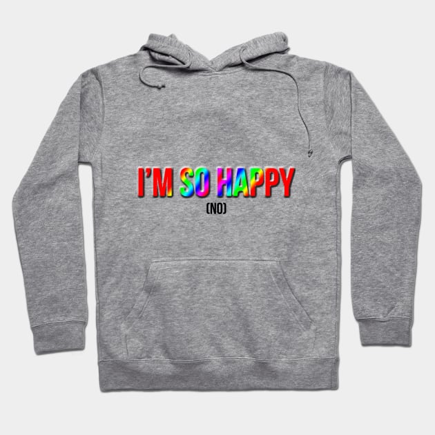 i'm so HAPPY Hoodie by Dmitry34